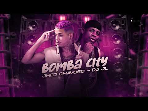 JHEO CHAVOSO E DJ JL - BOMBA CITY - MÚSICA NOVA