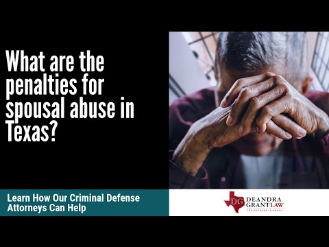 What are the penalties for spousal abuse in Texas? | Learn the consequences & how we can help!