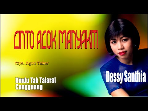 Lagu Dessy Santhia ||CINTO ACOK MANYAKITI-RINDU TAK TALARAI- CANGGUANG|| Karya AGUS TAHER