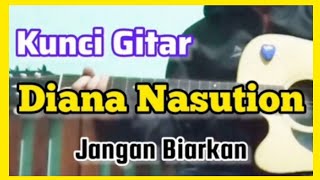 Download lagu kunci gitar dan lirik Diana Nasution - Jangan Biarkan ( versi mudah ) mp3