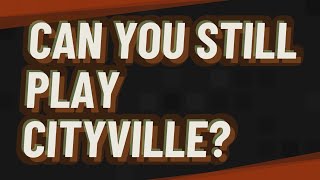 Can you still play CityVille?