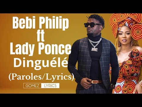 Bebi Philip ft Lady Ponce - Dinguélé (Paroles/lyrics)