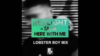 Redlight X Taya - Here With Me - Lobster Boy Mix (Templates Volume 1)
