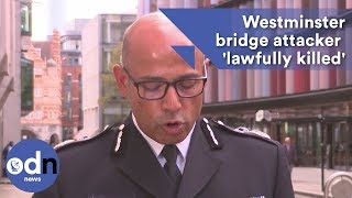 Westminster Bridge attacker 'lawfully killed'