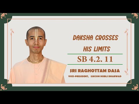 Daksha Crosses his limits  | SB 4.2.11 | Raghottam Dasa | 28-06-2025