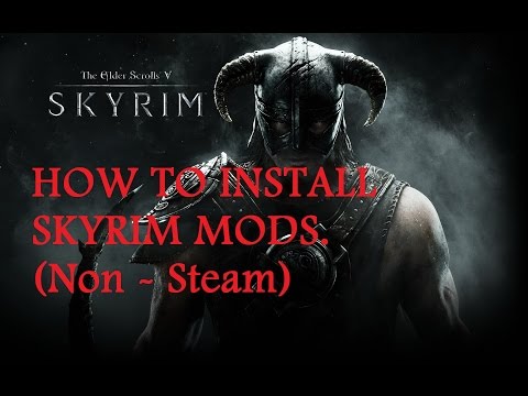Skyrim : How to Install Mods (Non-Steam Version)