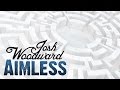Aimless by Josh Woodward