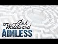 Josh Woodward: "Aimless" (Official Video) 
