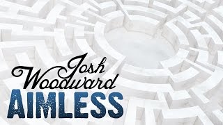 Josh Woodward: &quot;Aimless&quot; (Official Video)