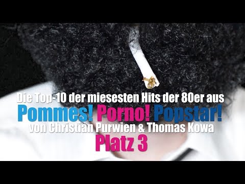 Die Top-10 der miesesten Hits der 80er aus Pommes! Porno! Popstar! / Platz 3