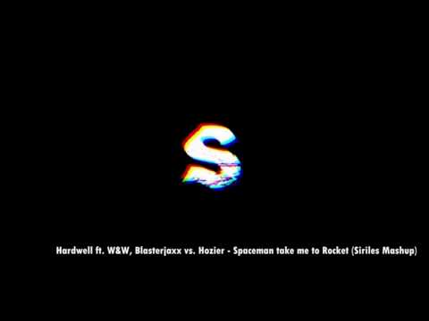Hardwell ft. W&W, Blasterjaxx vs. Hozier - Spaceman take me to Rocket (Siriles Mashup)