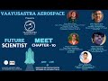 Future Scientist Meet Chapter 10 Bhairavi Sathana Riyansh Vetrichelvan Rakshansai