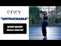ITZY - “UNTOUCHABLE” SLOW MUSIC + Mirrored Dance Tutorial