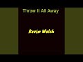 Throw It All Away