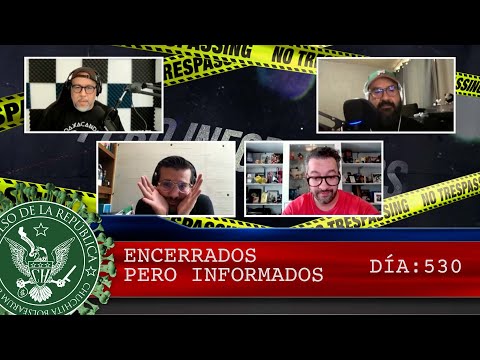 ENCERRADOS PERO INFORMADOS DÍA: 530 - EL PULSO DE LA REPÚBLICA