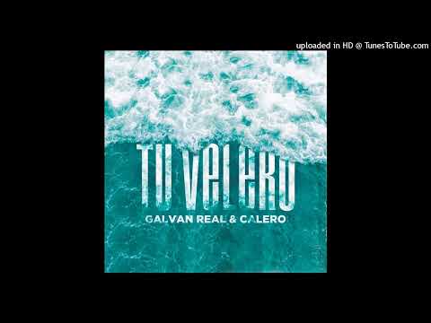 TU VELERO - Galvan Real, Calero (audio)