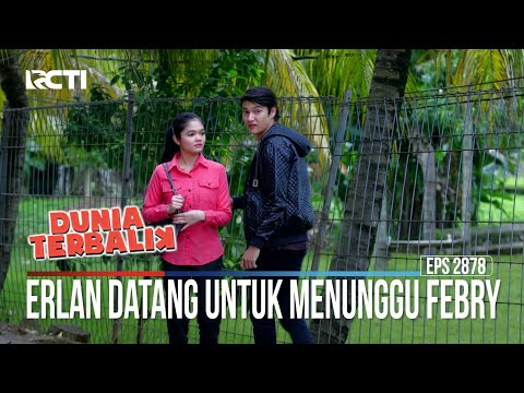 Erlan Datang Untuk Menunggu Febry - Dunia Terbalik