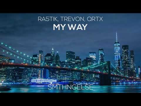Ra5tik, Trevon, QRTX - My Way (Official Audio)