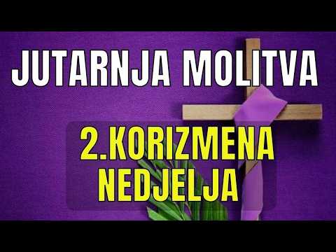 Časoslov  JUTARNJA MOLITVA  -  2.  KORIZMENA NEDJELJA