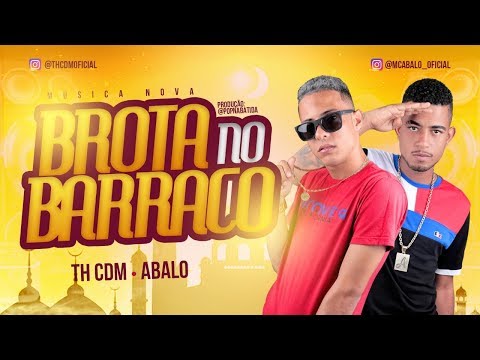 MC ABALO E MC TH CDM - BROTA NO BARRACO