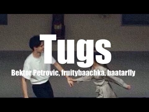 Bektor Petrovic, Fruitybaachka - Tugs “ft. @baatarfly” |Lyrics|