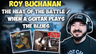 ROY BUCHANAN - The Heat of the Battle / When A Guitar Plays The Blues (Live) | FIRST TIME REACTION