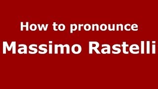 How to pronounce Massimo Rastelli