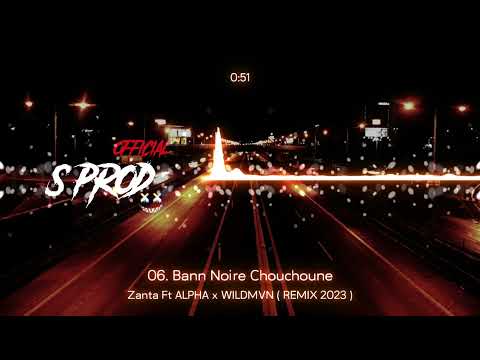 06. Bane Noire Chouchoune - Zantakwan Ft. DJ ALPHA ❌️ WILDMVN