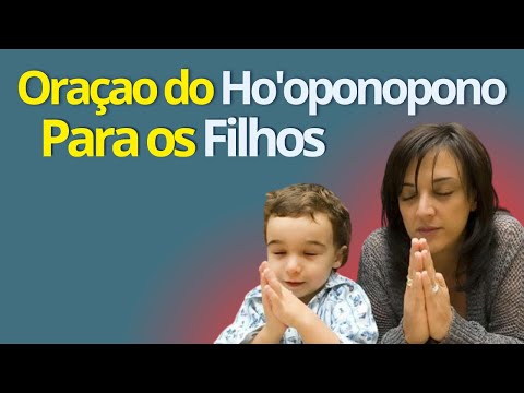 ❤️Oraçao do Hooponopono Para os Filhos - Hooponopono Para o Filho - Ho’oponopono Proteger os Filhos