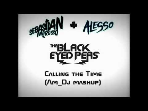 The Black Eyed Peas vs Sebastian Ingrosso ft. Alesso - Calling the Time(Am_Dj mashup)