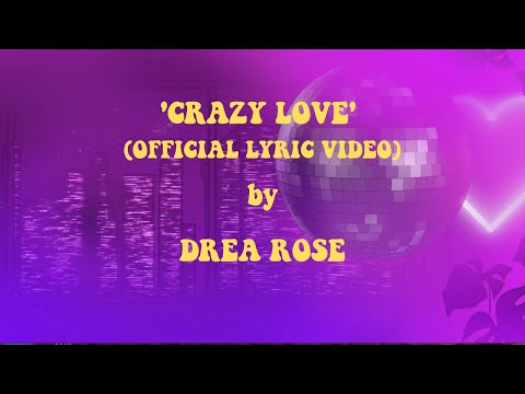 Crazy Love by Drea Rose (Official Lyric Video)