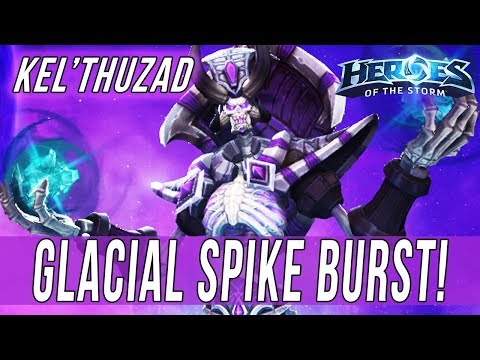 KEL'THUZAD, GLACIAL SPIKE BURST BUILD! - SOLO QUEUE SILLINESS [Heroes Of The Storm]