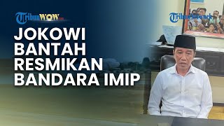 Jokowi Bantah Resmikan Bandara IMIP Morowali: Mengapa Hal Negatif Selalu Dikaitkan dengan Saya