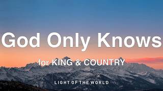 for KING & COUNTRY - God Only Knows (Lyrics)