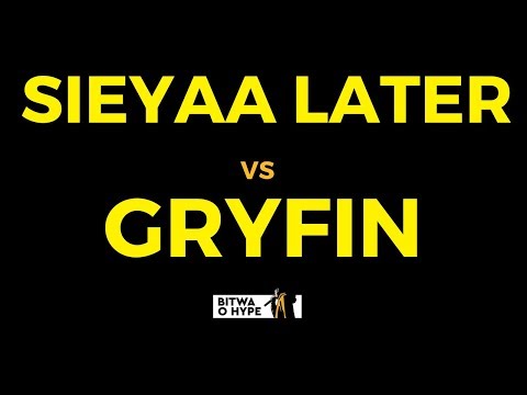 SIEYAA LATER vs GRYFIN - 1/8 Bitwa o Hype vol.2