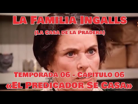 La Familia Ingalls T06-E06 (La Casa de la Pradera) Latino HD - «El Predicador Se Casa»