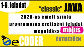 Programozás emelt szintű érettségi megoldása 2020 május - 1-6. feladat &quot;classic&quot; JAVA