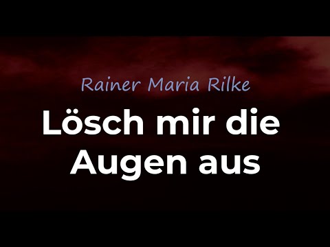 Rainer Maria Rilke - Lösch mir die Augen aus [lofi]