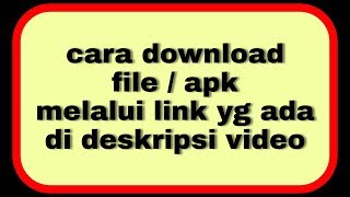 Cara download file/apk melalui link di YouTube
