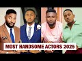 15 Most Handsome Actors In Nigeria Nollywood 2025