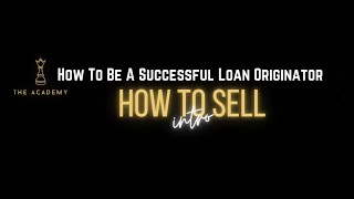 How To Sell In Mortgage | How To Become A Successful Loan Originator