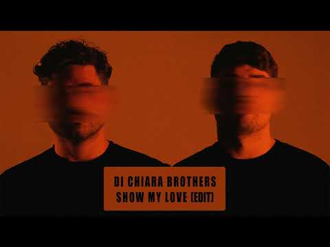 Di Chiara Brothers - Show My Love (EDIT)