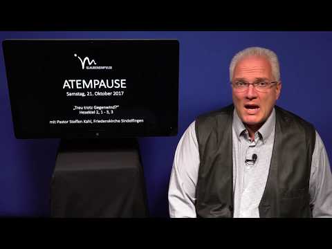 ATEMPAUSE (Samstag, 21.10.2017) „Treu trotz Gegenwind“ - Hesekiel 2, 1 – 3, 3