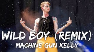 Machine Gun Kelly - Wild Boy (Remix) (Lyrics)