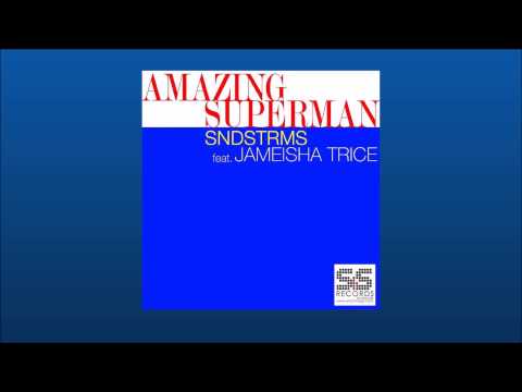 SNDSTRMS Feat. Jameisha Trice - Amazing Superman (Nico Heinz,Max Kuhn & Fabio De Magistris Remix)