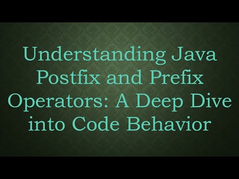 Understanding Java Postfix and Prefix Operators: A Deep Dive into Code Behavior