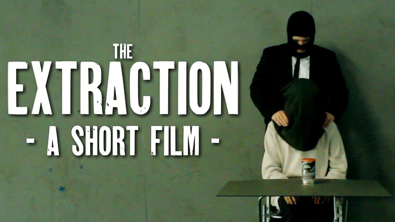 "THE EXTRACTION" - A Short Film