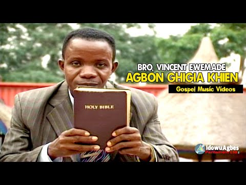 BRO. VINCENT EWEMADE - AGBON E GIA KHIEN [BENIN MUSIC VIDEO ALBUM]