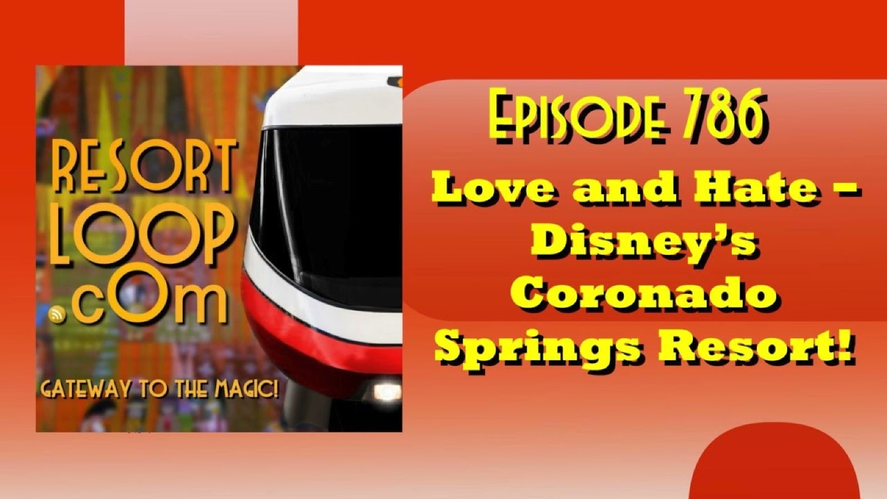 Love and Hate - Disney's Coronado Springs Resort! [Ep. 786]