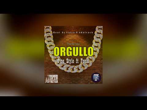 Pipe Style ft Fenix - Orgullo (Prod By Fenix) [Beat by Yalva Ondatrack]
